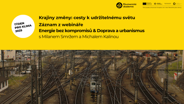Energie bez kompromisů &amp; Doprava a urbanismus - záznam z webináře Krajiny změny: Cesty k udržitelnému světu